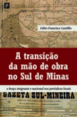 A transição da mão de obra no sul de Minas: o braço imigrante e nacional nos periódicos locais