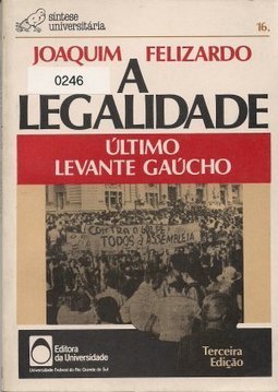 A legalidade: o último levante gaúcho