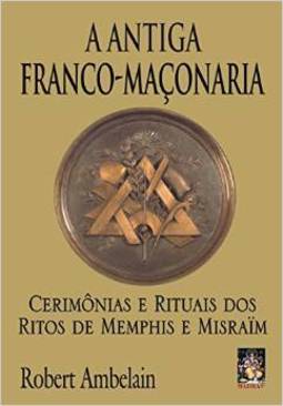 A Antiga Franco-Maçonaria