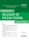 Manual do delegado de Polícia Federal: Teoria e prática