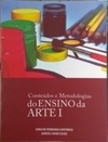 Conteúdos e Metodologias do Ensino da Arte I (Cadernos Pedagógicos)