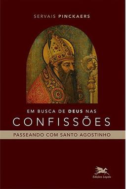 Em Busca de Deus nas Confissões - Passeando com Santo Agostinho