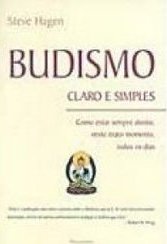 Budismo claro e simples: como estar sempre atento, neste exato momento, todos os dias