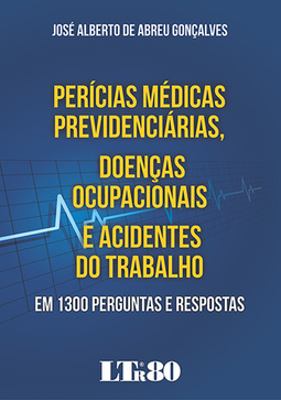Perícias médicas previdenciárias, doenças ocupacionais e acidentes do trabalho: Em 1300 perguntas e respostas
