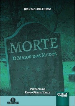 Morte - O Maior dos Medos - Prefácio de Paulo Sérgio Valle