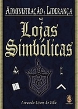 Administração e Liderança nas Lojas Simbólicas