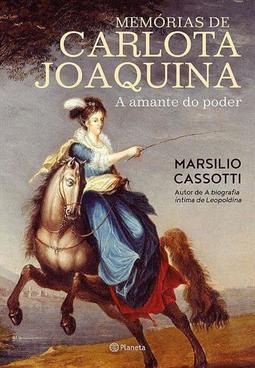 MEMORIAS DE CARLOTA JOAQUINA: A AMANTE DO PODER