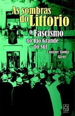 As sombras do Littorio: o fascismo no Rio Grande do Sul