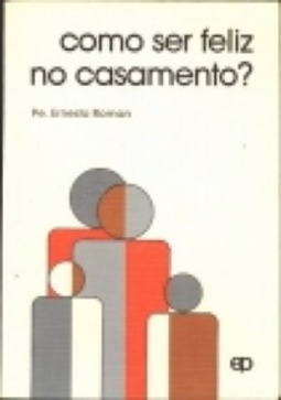 Como ser Feliz no Casamento? (Família)