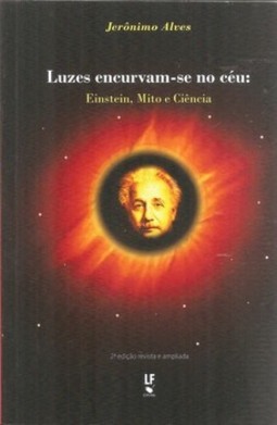Luzes encurvam-se no céu: Einstein, mito e ciência