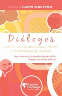 Diálogos com os Casais Sobre Uso, Abuso e Dependência de Drogas (Coleção Diálogos Sobre Drogas)