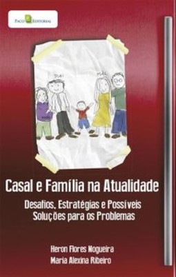 Casal e família na atualidade: desafios, estratégias e possíveis soluções para os problemas