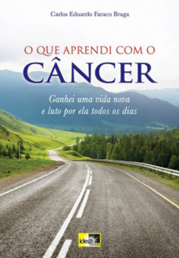 O que aprendi com o câncer: ganhei uma vida nova e luto por ela todos os dias