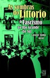 As sombras do Littorio: o fascismo no Rio Grande do Sul