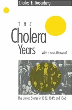 The Cholera Years: The United States in 1832, 1849, and 1866