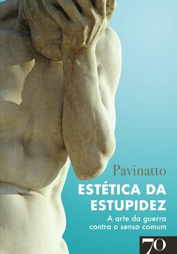 Estética da estupidez: a arte da guerra contra o senso comum