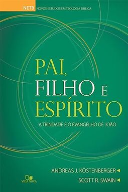 Pai, Filho e Espírito: a Trindade e o Evangelho de João