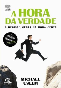 A Hora da Verdade: a Decisão Certa no Momento Certo