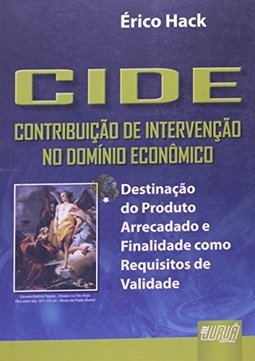 CIDE - Contribuição de Intervenção no Domínio Econômico