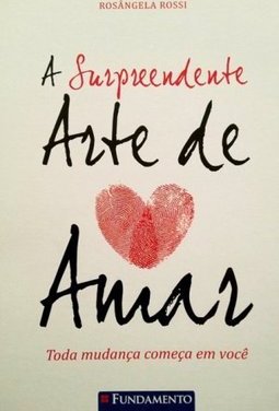 A SURPREENDENTE ARTE DE AMAR