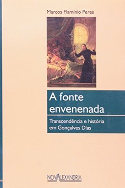 A Fonte Envenenada: Transcendência e História em Gonçalves Dias