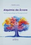 Alquimia da Árvore: Da Psicogenealogia ao Transgeracional