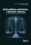 Inteligência artificial e decisão judicial: diálogo entre benefícios e riscos