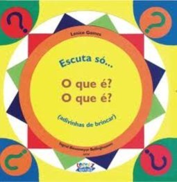 Escuta Só...: o Que é? o Que é? (Adivinhas de Brincar)