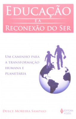 Educação e a reconexão do ser: um caminho para a transformação humana e planetária