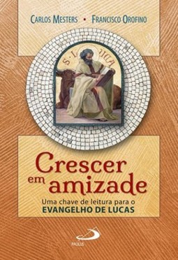 Crescer em amizade: uma chave de leitura para o evangelho de Lucas