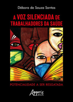 A voz silenciada de trabalhadores da saúde: potencialidade a ser resgatada