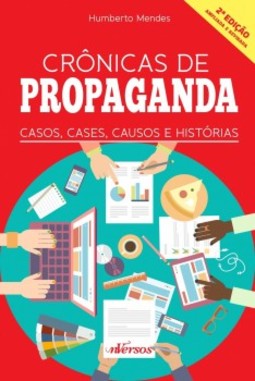 Crônicas de propaganda: Casos, cases, causos e histórias