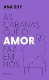 As cabanas que o amor faz em nós