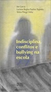Indisciplina, conflitos e bullying na escola