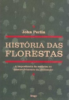 História das Florestas: a Importância da Madeira no Desenvolvimento...