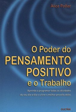 O Poder do Pensamento Positivo e o Trabalho