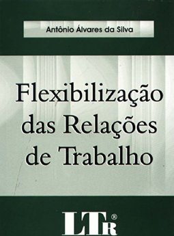 A Flexibilidade das Relações de Trabalho