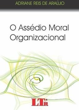 O ASSEDIO MORAL ORGANIZACIONAL