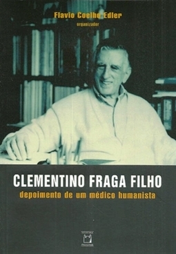 CLEMENTINO FRAGA FILHO - DEPOIMENTO DE UM MÉDICO HUMANISTA