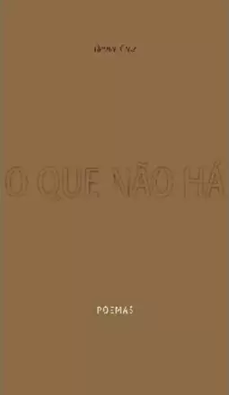 Que Não Ha, o - Poemas