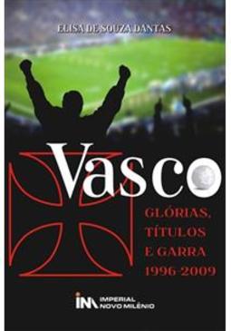 vasco glorias, titulos e garra 1996 a 2009
