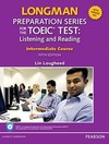 Longman preparation series for the TOEIC test: Listening and reading - Intermediate course