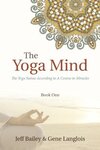 The Yoga Mind – O Yoga Sutras de acordo com um curso em milagres (livro um)