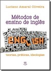 Metodos De Ensino De Ingles: Teorias, Praticas, Ideologias