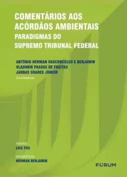 Comentários Aos Acórdãos Ambientais: Paradigmas do Supremo Tribunal Federal