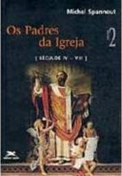 Padres da Igreja: Séculos  IV - VIII, Os - vol. 2