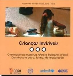Crianças Invisíveis:o Enfoque da Imprensa Sobre o Trabalho Infantil...