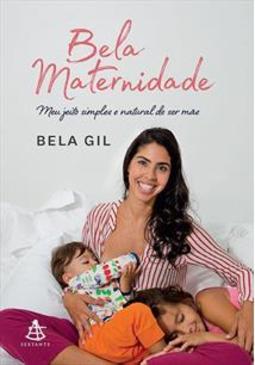 BELA MATERNIDADE: MEU JEITO SIMPLES E NATURAL...MAE