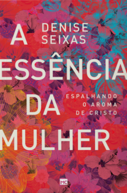 A essência da mulher: espalhando o aroma de Cristo