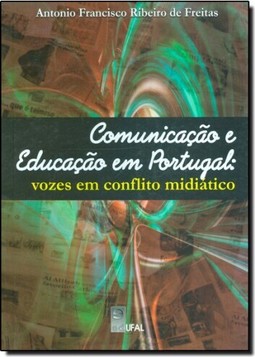 Comunicação e Educação em Portugal: Vozes em Conflito Midiático